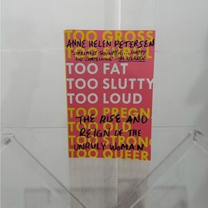 Too Fat Too Slutty Too Loud by Anne Helen Petetsen